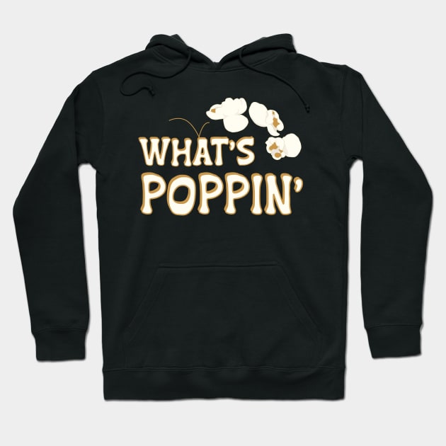 What’s Poppin’ Funny Popcorn Saying Hoodie by Punderstandable